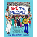 She the People: A Graphic History of Uprisings, Breakdowns, Setbacks, Revolts, and Enduring Hope on the Unfinished Road to Women's Equality