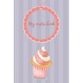 My Order Book: Diary for All My Orders: Cupcakes, Cakes, Cake Pops & Cookies