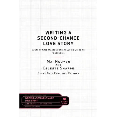 Writing a Second-Chance Love Story: A Story Grid Masterwork Analysis Guide to Persuasion