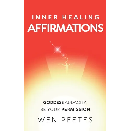Inner Healing Affirmations: Goddess Audacity. Be Your Permission