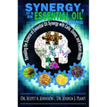 Synergy, It's an Essential Oil Thing: Revealing the Science of Essential Oil Synergy with Cells, Genes, and Human Health
