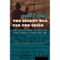 The Secret War for the Union: The Untold Story of Military Intelligence in the Civil War