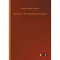 Hassan: Or, the Child of the Pyramid