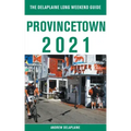 Provincetown - The Delaplaine 2021 Long Weekend Guide