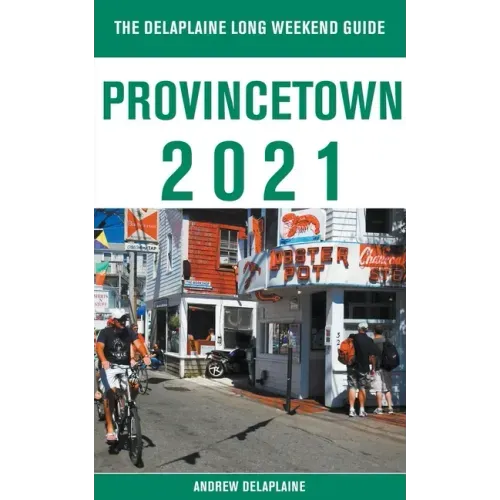 Provincetown - The Delaplaine 2021 Long Weekend Guide