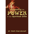 Releasing the Power of Your Spiritual Gifts