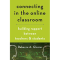 Connecting in the Online Classroom: Building Rapport Between Teachers and Students