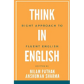 Think in English- Right Approach to Fluent English