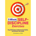 5-Minute Self-Discipline Exercises: Stay Motivated, Cultivate Good Habits, and Achieve Your Goals