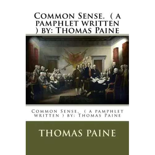 Common Sense. ( a pamphlet written ) by: Thomas Paine