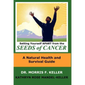 Setting Yourself Apart from the Seeds of Cancer: A Natural Health and Survival Guide