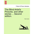 The Blind Artist's Pictures, and Other Stories ... Second Edition.