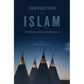 Innovation in Islam: Traditions and Contributions