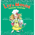 Liv and Mouse: Cooking Together: Cooking Together