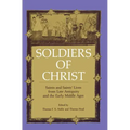 Soldiers of Christ: Saints and Saints' Lives from Late Antiquity and the Early Middle Ages