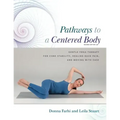 Pathways to a Centered Body 2nd Ed: Gentle Yoga Therapy for Core Stability, Healing Back Pain, and Moving with Ease