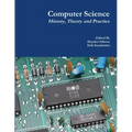 Computer Science: History, Theory and Practice