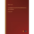 A Complete Account of the Settlement at Port Jackson: in large print
