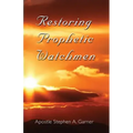 Restoring Prophetic Watchmen