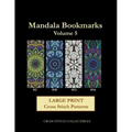 Mandala Bookmarks Volume 5: Large Print Cross Stitch Patterns