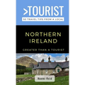 Greater Than a Tourist- Northern Ireland: 50 Travel Tips from a Local