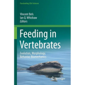 Feeding in Vertebrates: Evolution, Morphology, Behavior, Biomechanics