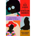 The Sex Lives of African Women: Self-Discovery, Freedom, and Healing