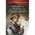 Sequoyah and the Invention of the Cherokee Alphabet