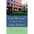 Good Morning!! How Are My College Buddies?