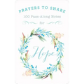 Prayers to Share Hope: 100 Pass Along Notes