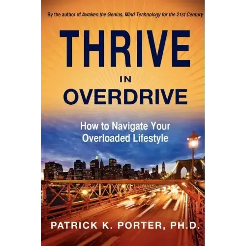 Thrive in Overdrive: How to Navigate Your Overloaded Lifestyle