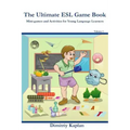 The Ultimate ESL Game Book: Mini-Games and Activities for Young Language Learners