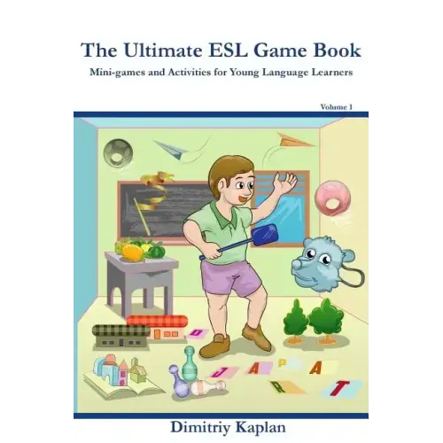 The Ultimate ESL Game Book: Mini-Games and Activities for Young Language Learners