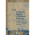 Asymptotic Methods in Quantum Mechanics: Application to Atoms, Molecules and Nuclei