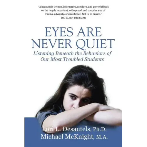 Eyes Are Never Quiet: Listening Beneath the Behaviors of Our Most Troubled Students