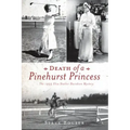 Death of a Pinehurst Princess: The 1935 Elva Statler Davidson Mystery