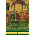 Universalism: The Prevailing Doctrine of the Christian Church During its First Five Hundred Years, With Authorities and Extracts