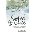 Shaped By Grace: Lose the Lies and Gain God's Truth