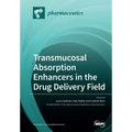Transmucosal Absorption Enhancers in the Drug Delivery Field