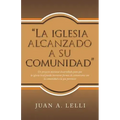 "La Iglesia Alcanzado a Su Comunidad": Un Proyecto Misional Desarrollado Para Que La Iglesia Local Pueda Encontrar Formas De Comunicarse Con La Comuni