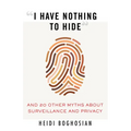 I Have Nothing to Hide: And 20 Other Myths about Surveillance and Privacy