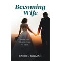 Becoming Wife: Saying Yes to More Than a Dress