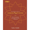 The Essential Book of Meditation: How to Harness the Power of Inner Reflection