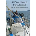 Sell Your House and Buy a Sailboat: Then Sail Halfway Around The World