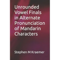 Unrounded Vowel Finals in Alternate Pronunciation of Mandarin Characters