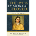 Beethoven's Immortal Beloved: Solving the Mystery