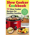 Slow Cooker Cookbook (B&W): 50 Slow Cooker Recipes for Healthy Families