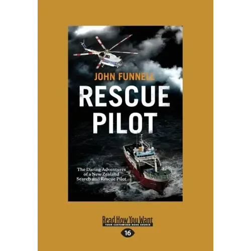 Rescue Pilot: The Daring Adventures of a New Zealand Search and Rescue Pilot (Large Print 16pt)