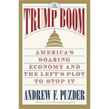The Trump Boom: America's Soaring Economy and the Left's Plot to Stop It