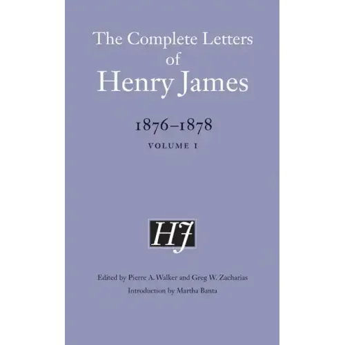 The Complete Letters of Henry James, 1876-1878: Volume 1 Volume 1